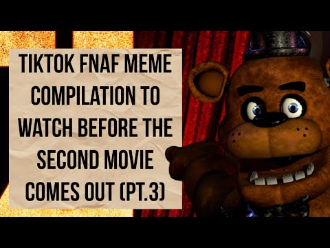 TikTok Fnaf memes compilation to watch before the second movie comes out￼! Pt.3