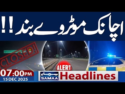 High Alert in Pakistan | Motorway Closed | 07 PM News Headlines | 15 Dec 2025 | Samaa TV