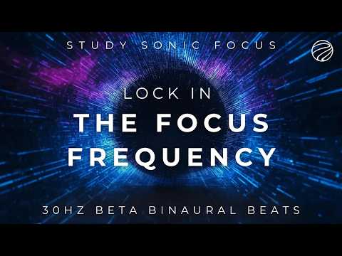 Focus Frequency | 30Hz Beta Waves Binaural Beats Focus Music for Study, Work and ADHD Relief