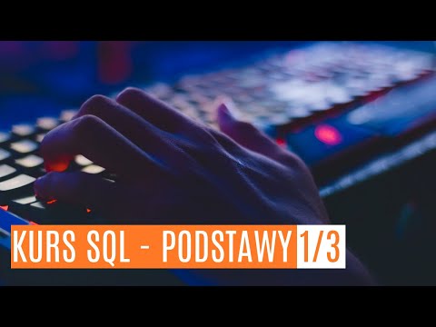 Kurs SQL - podstawy cz. 1/3