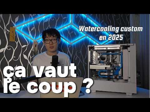 Refroidir son pc avec un Watercooling Custom en 2025 est-ce une bonne idée ?
