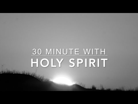 30 Minutes With Holy Spirit: Deep Prayer Music