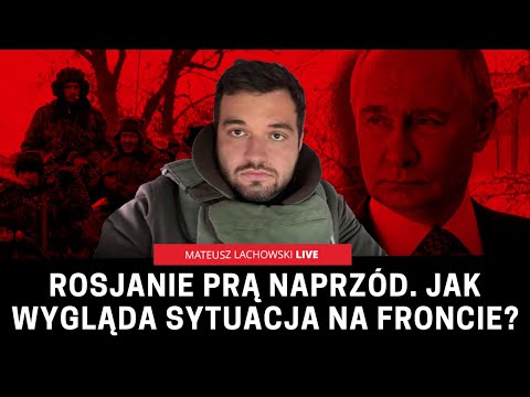 Rosjanie prą naprzód. Jak wygląda sytuacja na froncie? Raport Mateusza Lachowskiego.