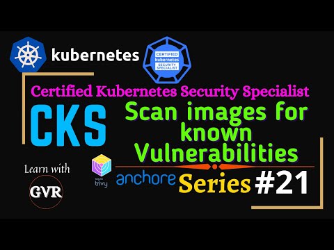 Kubernetes Security - Scan images for known vulnerabilities Trivy Anchore CLI-  21
