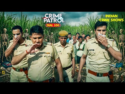 गन्ने के खेत में मिले 20 कंकाल — | Crime Patrol | Real Crime | New Episode 2025