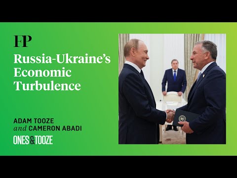 Adam Tooze on the State of the Russian and Ukrainian Economies | Ones and Tooze Ep. 218