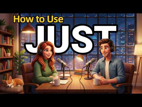 How to Use JUST in Everyday English | Daily English Conversations | English Podcast