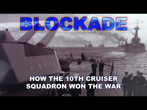 Blockade: How the 10th Cruiser Squadron won the war | Graham Kemp