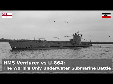 HMS Venturer vs U-864 - The only Sub vs Sub Underwater Battle