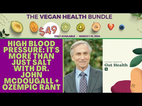 High Blood Pressure - It's More Than Just Salt with Dr. John McDougall + Ozempic Rant