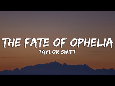 Taylor Swift - The Fate of Ophelia (Lyrics)