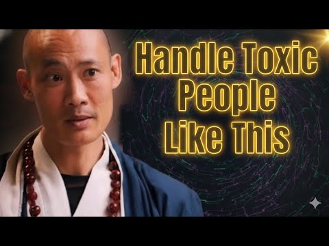 The Smartest Method for Handling Toxic People || Shi Heng Yi