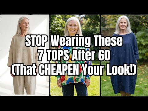 STOP Wearing These 7 TOPS After 60 (That CHEAPEN Your Look!)