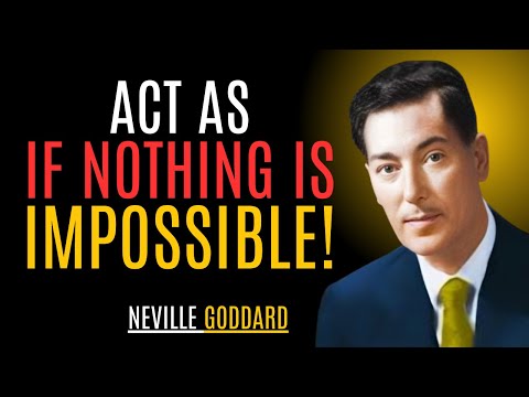"ACT AS IF NOTHING IS IMPOSSIBLE!" | NEVILLE GODDARD | BEST MOTIVATIONAL SPEECH #manifestation