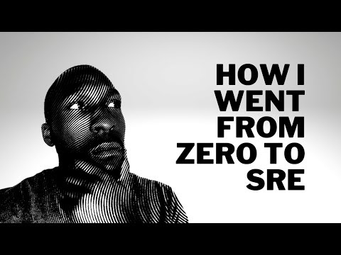 How I Went from 0 to SRE