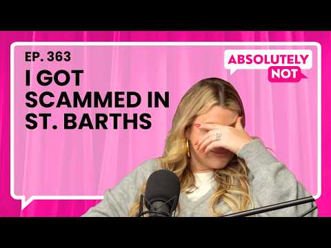 Bamboozled in St. Barths | Absolutely Not with Heather McMahan | Episode 363
