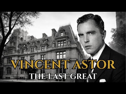 The Dark Story of America’s Loneliest Heir: Vincent Astor