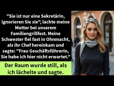 "Sie ist nur eine Sekretärin, ignorieren Sie sie", lachte meine Mutter bei unserem Familiengrillfest
