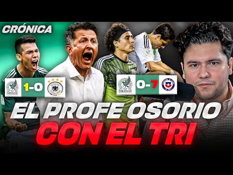 LA ERA JUAN CARLOS OSORIO CON LA SELECCIÓN MEXICANA // EL 7-0 DE CHILE, 1-0 ALEMANIA y más...