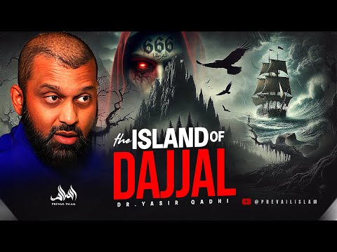 WHERE IS THE DAJJAL CHAINED? THE ISLAND OF THE DAJJAL | Dr. Yasir Qadhi