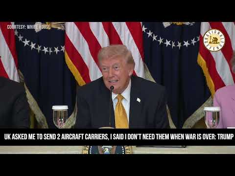 President Trump: UK Asked Me To Send 2 Aircraft Carriers, I said I Don’t Need Them When War Is Over