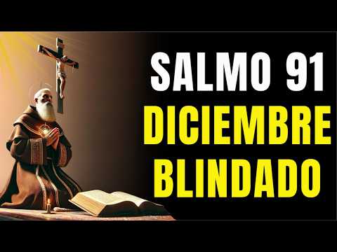 Salmo 91 y San Benito — Oración Poderosísima de Protección en Diciembre