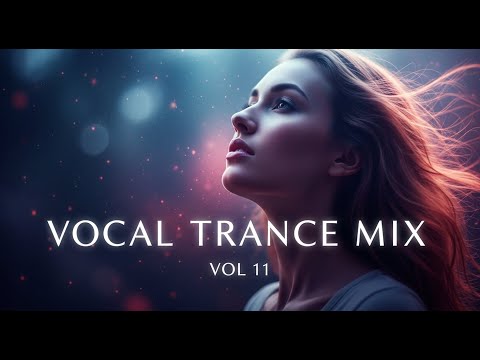 Vocal Trance Mix Vol.11 💫 | Euphoric & Uplifting Female Vocals | Trance 2025