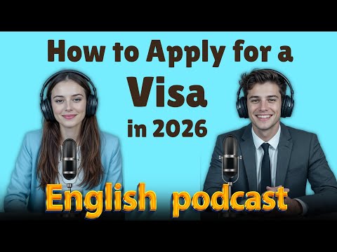Applying for a Visa in 2026 | Learn English quickly with podcast | Episode 70