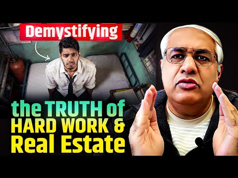 The Truth Of Hard Work And Real Estate | Demystifying @mohak_mangal 