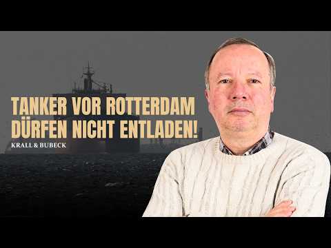 Ghost Ships Off Rotterdam: The Oil Is Here – But YOU Won’t Get It! | Krall & Bubeck