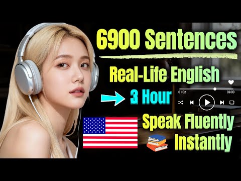 Learn 6900 Real Life English Sentences to Speak Fluently Instantly in Just 2 Hours