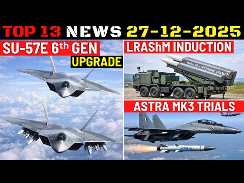 Indian Defence Updates : Su-57 6th Gen Upgrade,LRAShM Induction,300 MRSAM Order,Astra MK3 Trials