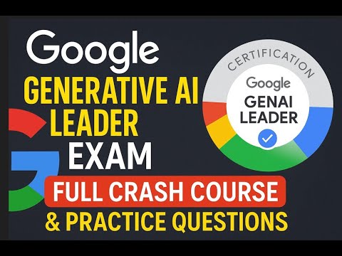 Google Generative AI Services Full Crash Course | Google Generative AI Leader Exam Practice Q&A
