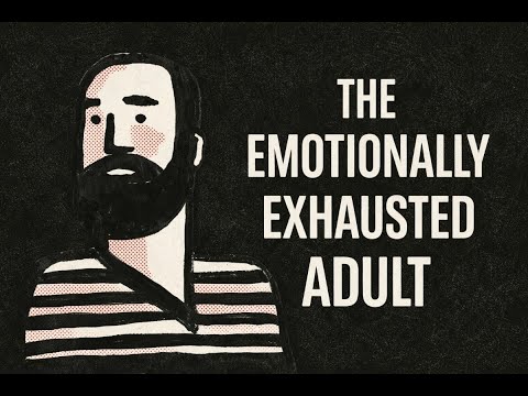 The Psychology of the Emotionally Exhausted Adult