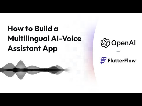 How to Build a Multilingual AI Voice Assistant in FlutterFlow (OpenAI Text-To-Speech App Tutorial)