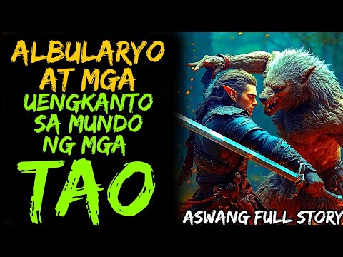 ALBULARYO AT ENGKANTO SA MUNDO NG MGA TAO | NONSTOP STORY 