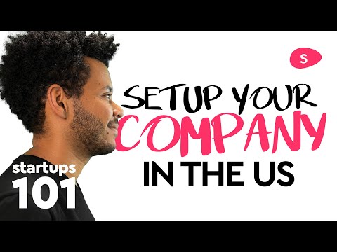 How to setup a company in the US? (for startup founders)
