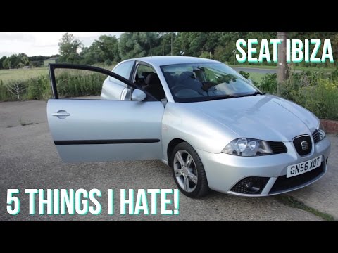 5 Things I Hate about my Seat Ibiza!
