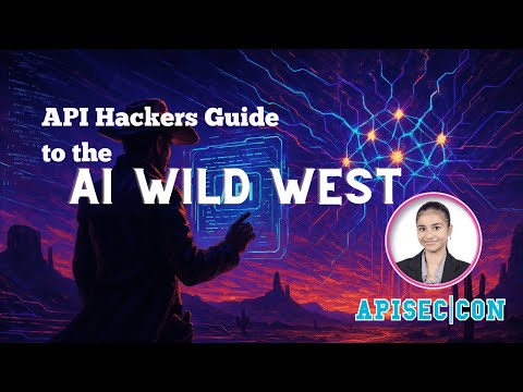 APISEC CON   API Hackers Guide to the AI Wild West, Bandana Kaur