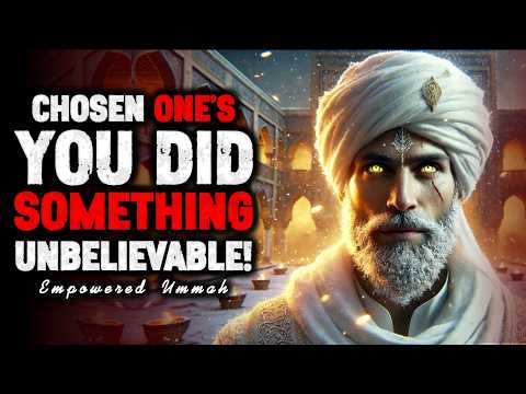 Chosen Ones: What You Did This Morning Was Beyond Expectation — Even ALLAH Was Surprised | ISLAM