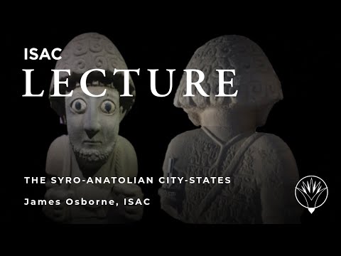 James Osborne | The Syro-Anatolian City States: A Neglected Iron Age Culture