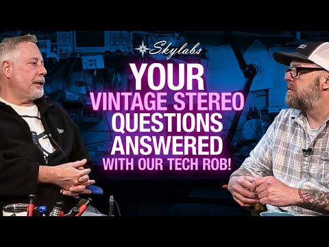 YOUR Vintage Stereo QUESTIONS ANSWERED with our Tech Rob