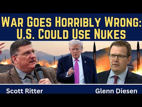 Scott Ritter: War Goes Horribly Wrong - U.S. Could Use Nuclear Weapons