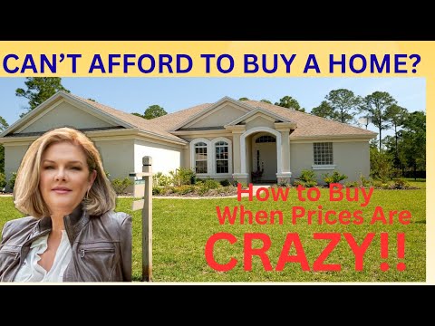 How to Afford to Buy a Home When Prices Are Out of Control!