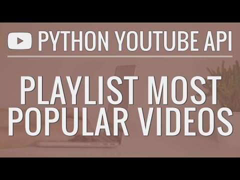 Python YouTube API Tutorial: Sort a Playlist by Most Popular Videos