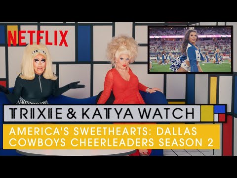 Trixie & Katya React to America's Sweethearts: Dallas Cowboys Cheerleaders | Netflix