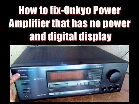 How to fix - Onkyo Power Amplifier that has no power & digital display.