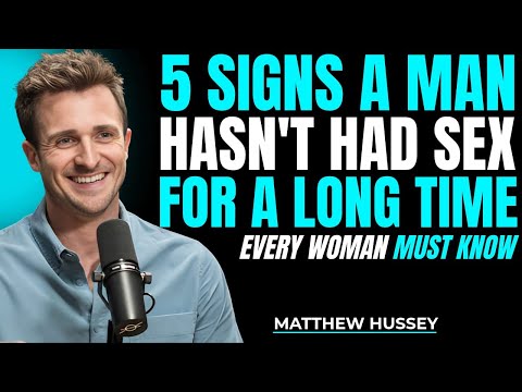 5 Clear Signs A Man Has Been Without Intimacy For A Long Time | Matthew Hussey