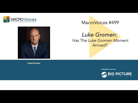 MacroVoices #499 Has The Luke Gromen Moment Arrived?