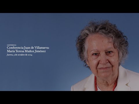 Conferencia Juan de Villanueva:María Teresa Muñoz Jiménez